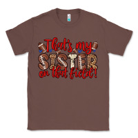 Chestnut that s my sister on that field Classic Tee - Zillion Design Studio