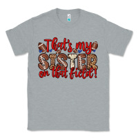 Heather Grey that s my sister on that field Classic Tee - Zillion Design Studio