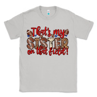 Moon Dust that s my sister on that field Classic Tee - Zillion Design Studio