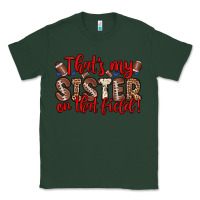 Sports Green that s my sister on that field Classic Tee - Zillion Design Studio