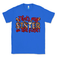 True Royal that s my sister on that field Classic Tee - Zillion Design Studio
