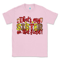 Bubblegum Pink that s my sister on that field Classic Tee - Zillion Design Studio