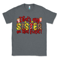 Charcoal Heather that s my sister on that field Classic Tee - Zillion Design Studio