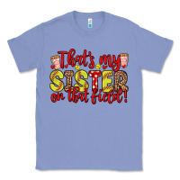 Colony Blue that s my sister on that field Classic Tee - Zillion Design Studio