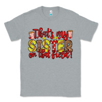 Heather Grey that s my sister on that field Classic Tee - Zillion Design Studio