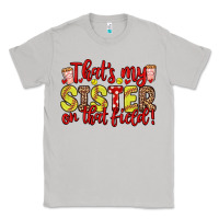 Moon Dust that s my sister on that field Classic Tee - Zillion Design Studio