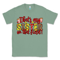 Sage that s my sister on that field Classic Tee - Zillion Design Studio