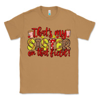 Toasted Coconut that s my sister on that field Classic Tee - Zillion Design Studio