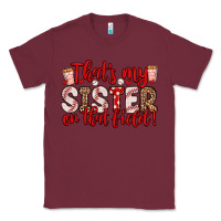 Burgundy that s my sister on that field Classic Tee - Zillion Design Studio