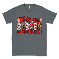 Charcoal Heather that s my sister on that field Classic Tee - Zillion Design Studio