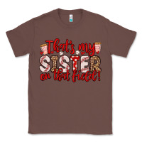 Chestnut that s my sister on that field Classic Tee - Zillion Design Studio