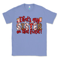 Colony Blue that s my sister on that field Classic Tee - Zillion Design Studio