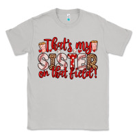 Moon Dust that s my sister on that field Classic Tee - Zillion Design Studio
