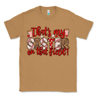 Toasted Coconut that s my sister on that field Classic Tee - Zillion Design Studio