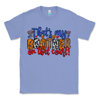 Colony Blue that s my brother on that field Classic Tee - Zillion Design Studio