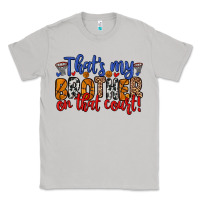 Moon Dust that s my brother on that field Classic Tee - Zillion Design Studio