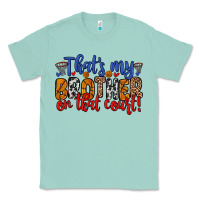 Seafoam that s my brother on that field Classic Tee - Zillion Design Studio