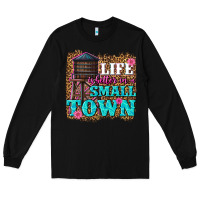 Black life is better in a small town Long Sleeve Tee - texasbilliewilder