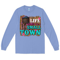 Colony Blue life is better in a small town Long Sleeve Tee - texasbilliewilder