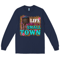 Navy life is better in a small town Long Sleeve Tee - texasbilliewilder