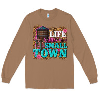 Toasted Coconut life is better in a small town Long Sleeve Tee - texasbilliewilder