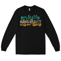 Black perfectly imperfect Long Sleeve Tee - texasbilliewilder