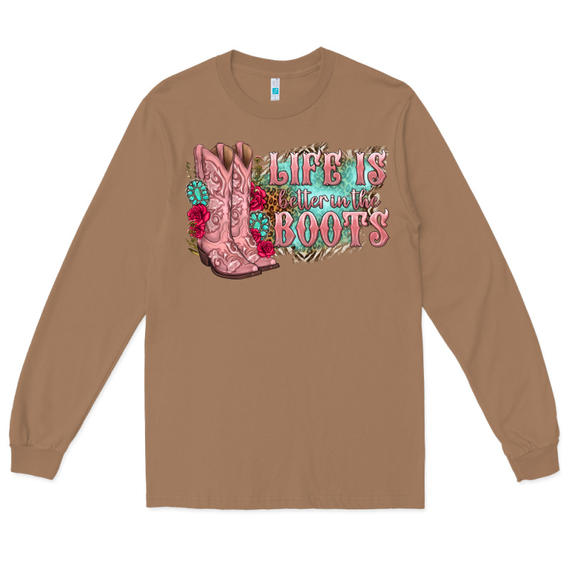 Life Is Better In The Boots Long Sleeve Tee by texasbilliewilder | Teevron