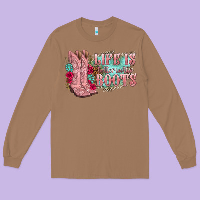 Long Sleeve Tee life is better in the boots