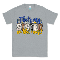 Heather Grey that s my sister on that court Classic Tee - Zillion Design Studio
