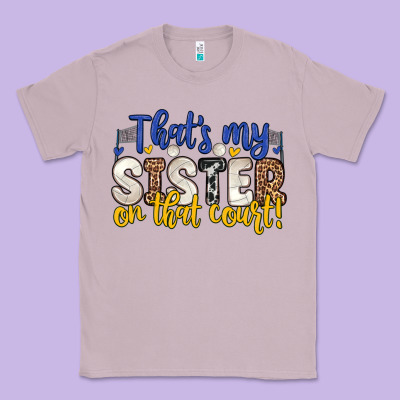 That S My Sister On That Court Classic Tee Designed By Zillion Design Studio