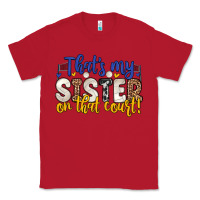 Red that s my sister on that court Classic Tee - Zillion Design Studio