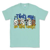 Seafoam that s my sister on that court Classic Tee - Zillion Design Studio