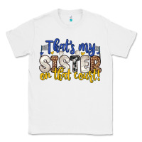 White that s my sister on that court Classic Tee - Zillion Design Studio