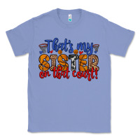 Colony Blue that s my sister on that court Classic Tee - Zillion Design Studio