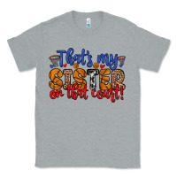 Heather Grey that s my sister on that court Classic Tee - Zillion Design Studio
