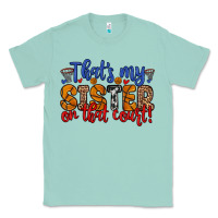 Seafoam that s my sister on that court Classic Tee - Zillion Design Studio