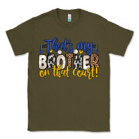 Army Green that s my brother on that court Classic Tee - Zillion Design Studio