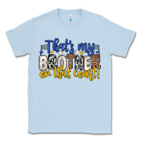 Dusty Blue that s my brother on that court Classic Tee - Zillion Design Studio