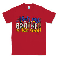 Red that s my brother on that court Classic Tee - Zillion Design Studio