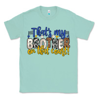 Seafoam that s my brother on that court Classic Tee - Zillion Design Studio