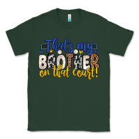 Sports Green that s my brother on that court Classic Tee - Zillion Design Studio