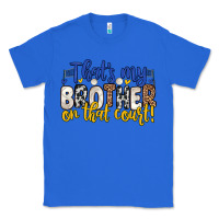 True Royal that s my brother on that court Classic Tee - Zillion Design Studio