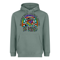 Sage in a world where you can be anything be kind Heavyweight Hoodie - CowhideDigitalArt