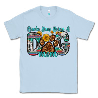Dusty Blue kinda busy being a dog mom Classic Tee - Zillion Design Studio