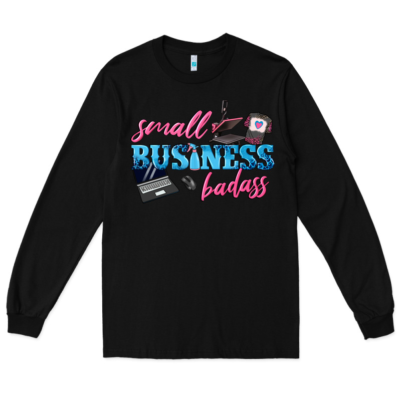 Small Business Badass Long Sleeve Tee by texasbilliewilder | Teevron