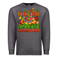 Charcoal Heather nacho average lunch lady  with nacho Premium Sweatshirt - AdoDesignShop