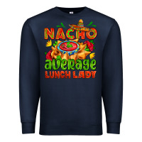 Navy nacho average lunch lady  with nacho Premium Sweatshirt - AdoDesignShop