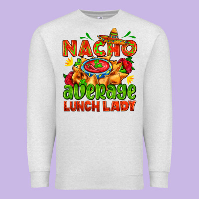 Nacho Average Lunch Lady  With Nacho Premium Sweatshirt Designed By Adodesignshop