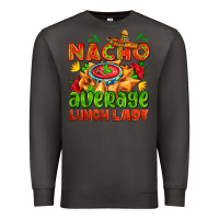 Smoke nacho average lunch lady  with nacho Premium Sweatshirt - AdoDesignShop