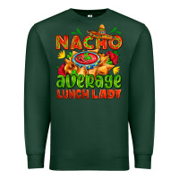 Sports Green nacho average lunch lady  with nacho Premium Sweatshirt - AdoDesignShop